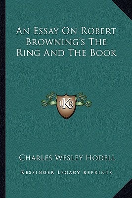An Essay On Robert Browning's The Ring And The Book