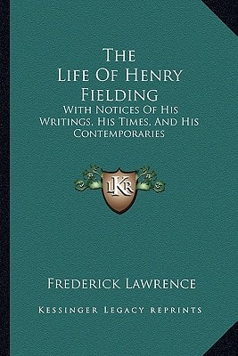 The Life Of Henry Fielding: With Notices Of His Writings, His Times, And His Contemporaries