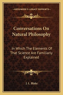 Conversations On Natural Philosophy: In Which The Elements Of That Science Are Familiarly Explained