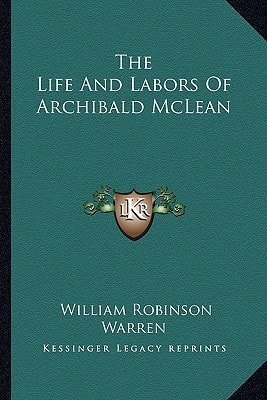 The Life And Labors Of Archibald McLean