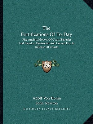 The Fortifications Of To-Day: Fire Against Models Of Coast Batteries And Parados; Horizontal And Curved Fire In Defense Of Coasts