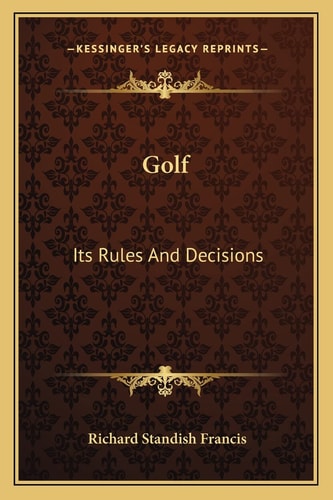 Golf: Its Rules And Decisions
