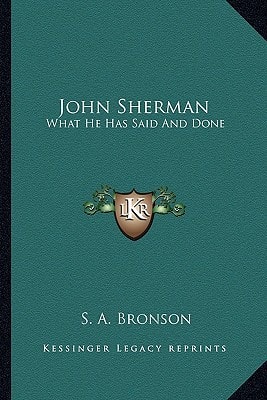 John Sherman: What He Has Said And Done