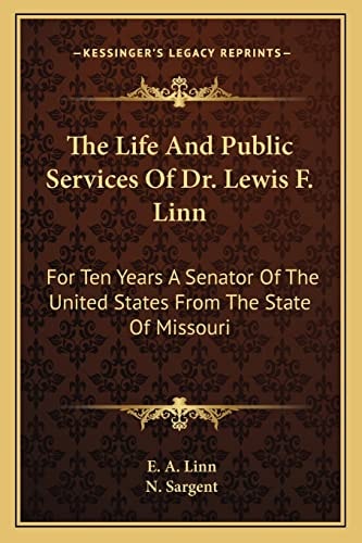 The Life And Public Services Of Dr. Lewis F. Linn: For Ten Years A Senator Of The United States From The State Of Missouri