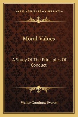 Moral Values: A Study of the Principles of Conduct