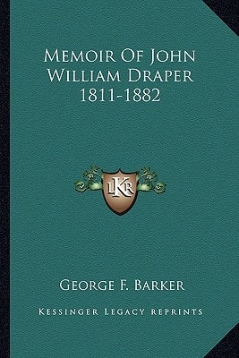 Memoir Of John William Draper 1811-1882