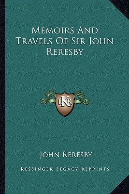 Memoirs And Travels Of Sir John Reresby