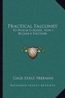 Practical Falconry: To Which Is Added, How I Became A Falconer