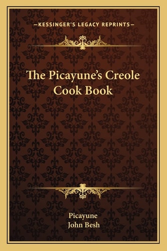 The Picayune's Creole Cook Book (American Antiquarian Cookbook Collection)