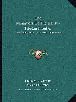 The Monguors Of The Kansu-Tibetan Frontier: Their Origin, History, And Social Organization