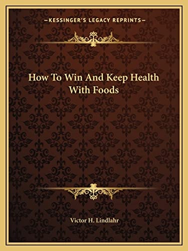 How To Win And Keep Health With Foods