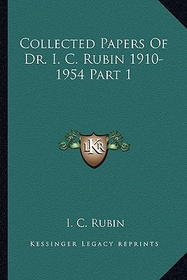 Collected Papers Of Dr. I. C. Rubin 1910-1954 Part 1