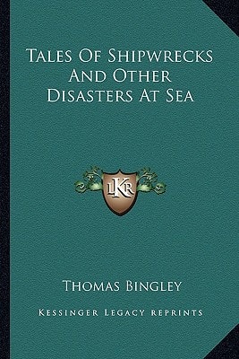 Tales Of Shipwrecks And Other Disasters At Sea