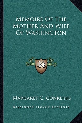Memoirs Of The Mother And Wife Of Washington