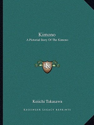 Kimono: A Pictorial Story Of The Kimono