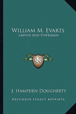 William M. Evarts: Lawyer And Statesman