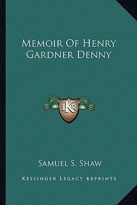 Memoir Of Henry Gardner Denny