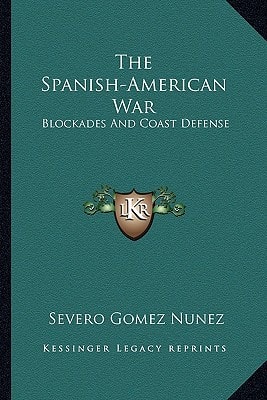 The Spanish-American War: Blockades And Coast Defense
