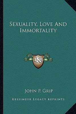 Sexuality, Love And Immortality