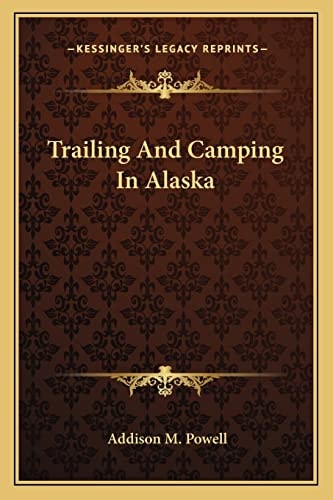 Trailing And Camping In Alaska
