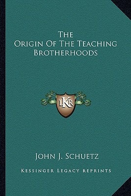 The Origin Of The Teaching Brotherhoods