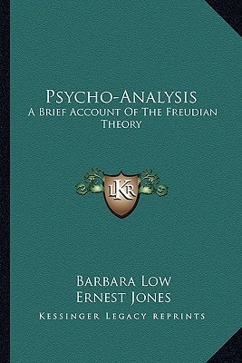 Psycho-Analysis: A Brief Account Of The Freudian Theory