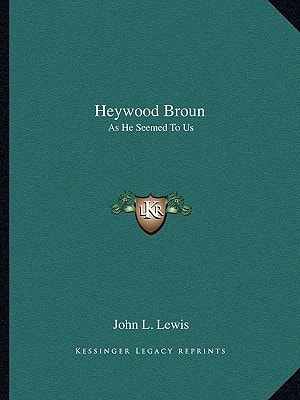 Heywood Broun: As He Seemed To Us
