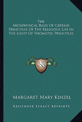 The Metaphysical Basis Of Certain Principles Of The Religious Life In The Light Of Thomistic Principles