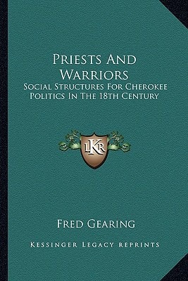 Priests And Warriors: Social Structures For Cherokee Politics In The 18th Century