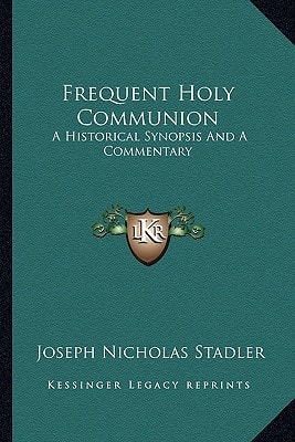 Frequent Holy Communion: A Historical Synopsis And A Commentary