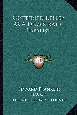 Gottfried Keller As A Democratic Idealist