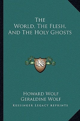 The World, The Flesh, And The Holy Ghosts