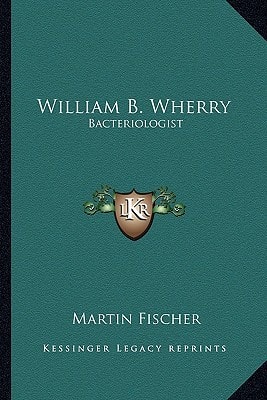 William B. Wherry: Bacteriologist