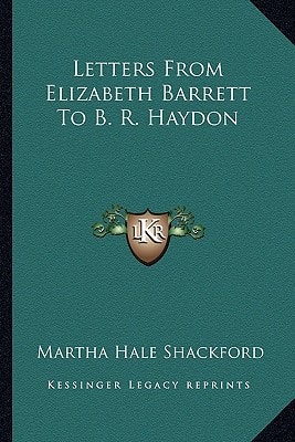 Letters From Elizabeth Barrett To B. R. Haydon