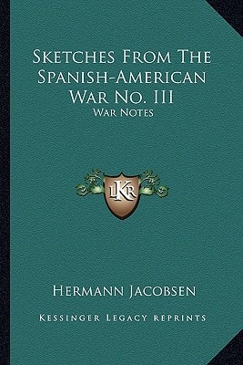 Sketches From The Spanish-American War No. III: War Notes
