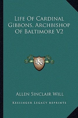 Life Of Cardinal Gibbons, Archbishop Of Baltimore V2