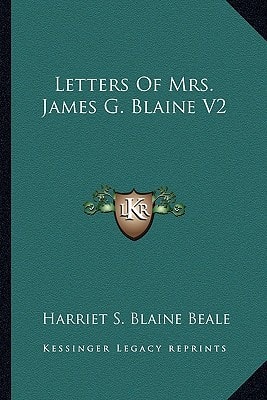 Letters Of Mrs. James G. Blaine V2