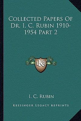 Collected Papers Of Dr. I. C. Rubin 1910-1954 Part 2