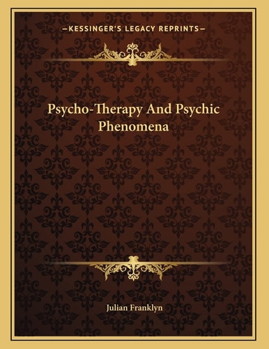 Psycho-Therapy And Psychic Phenomena