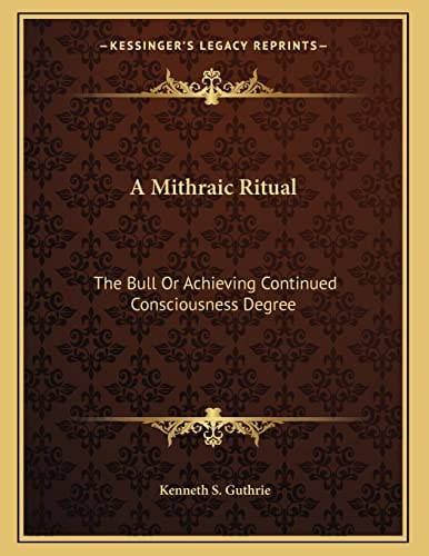 A Mithraic Ritual: The Bull Or Achieving Continued Consciousness Degree