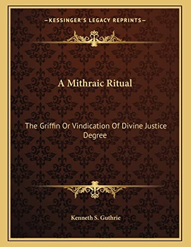 A Mithraic Ritual: The Griffin Or Vindication Of Divine Justice Degree
