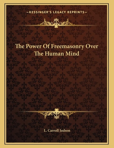 The Power Of Freemasonry Over The Human Mind