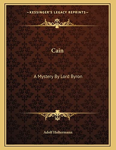 Cain: A Mystery By Lord Byron