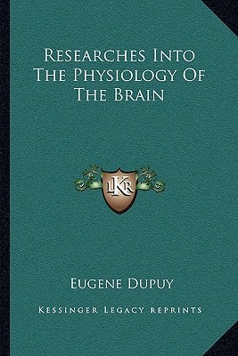 Researches Into The Physiology Of The Brain