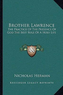 Brother Lawrence: The Practice Of The Presence Of God The Best Rule Of A Holy Life