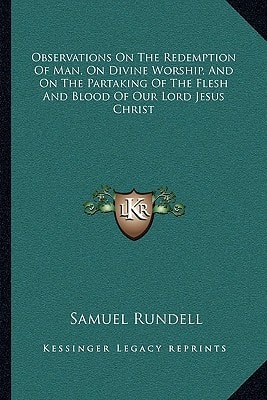 Observations On The Redemption Of Man, On Divine Worship, And On The Partaking Of The Flesh And Blood Of Our Lord Jesus Christ