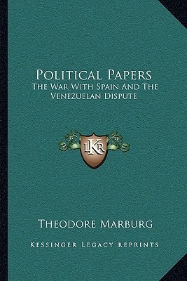 Political Papers: The War With Spain And The Venezuelan Dispute