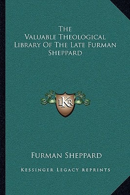 The Valuable Theological Library Of The Late Furman Sheppard