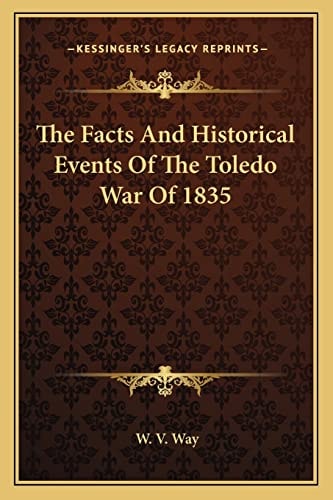 The Facts And Historical Events Of The Toledo War Of 1835