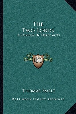 The Two Lords: A Comedy In Three Acts